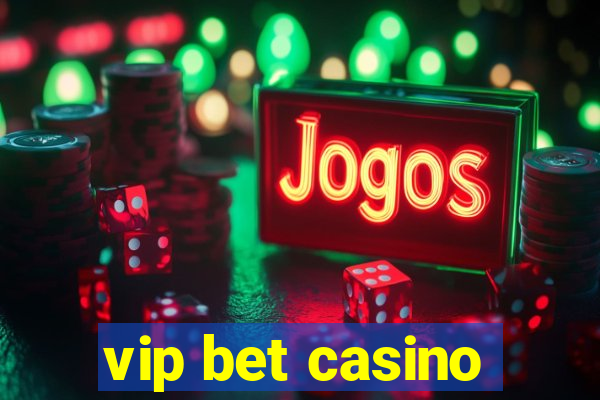 vip bet casino